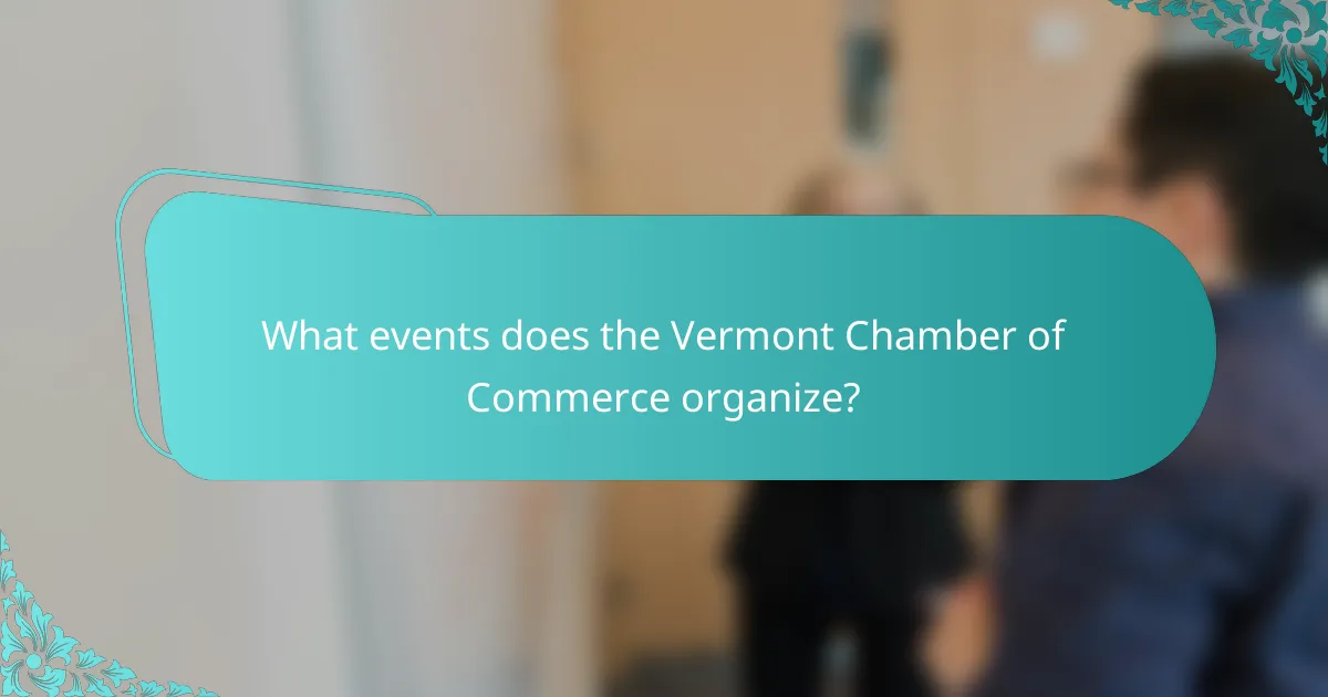 What events does the Vermont Chamber of Commerce organize?