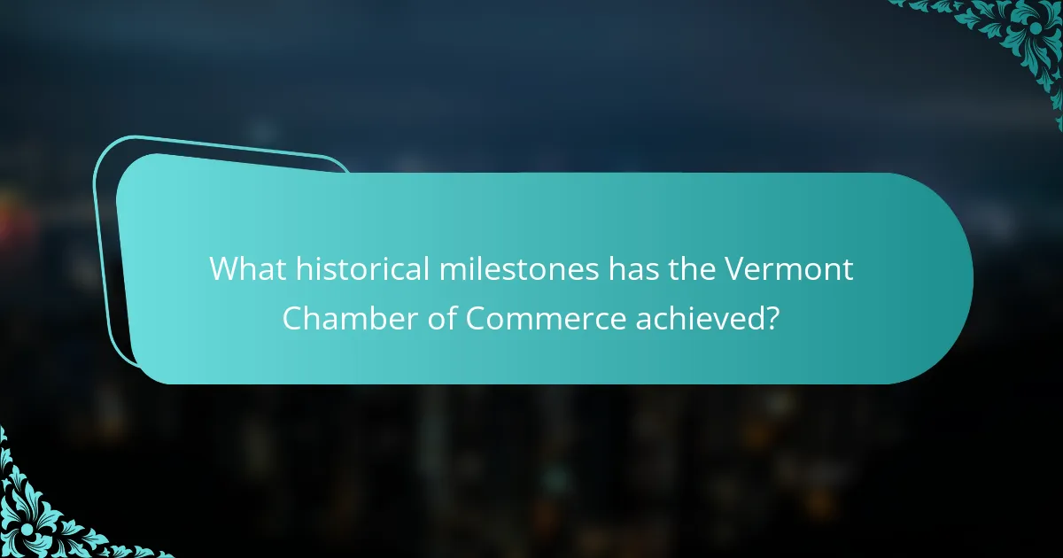 What historical milestones has the Vermont Chamber of Commerce achieved?