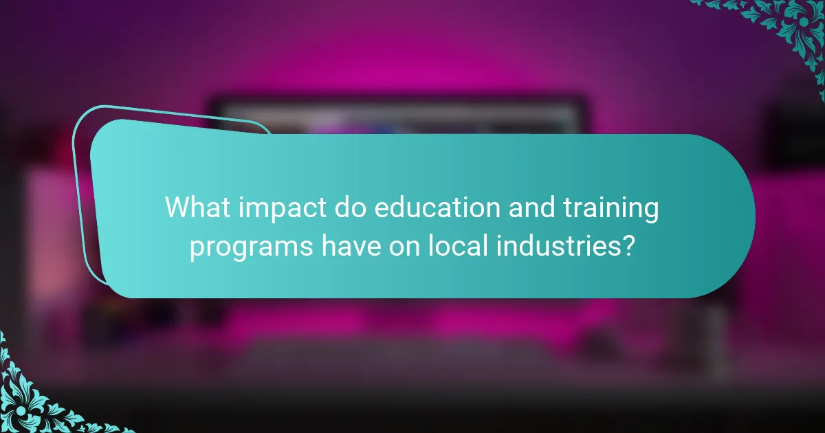 What impact do education and training programs have on local industries?