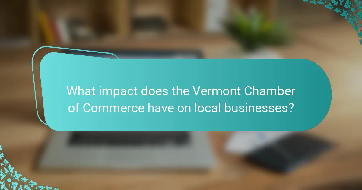 What impact does the Vermont Chamber of Commerce have on local businesses?
