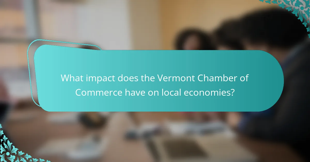 What impact does the Vermont Chamber of Commerce have on local economies?
