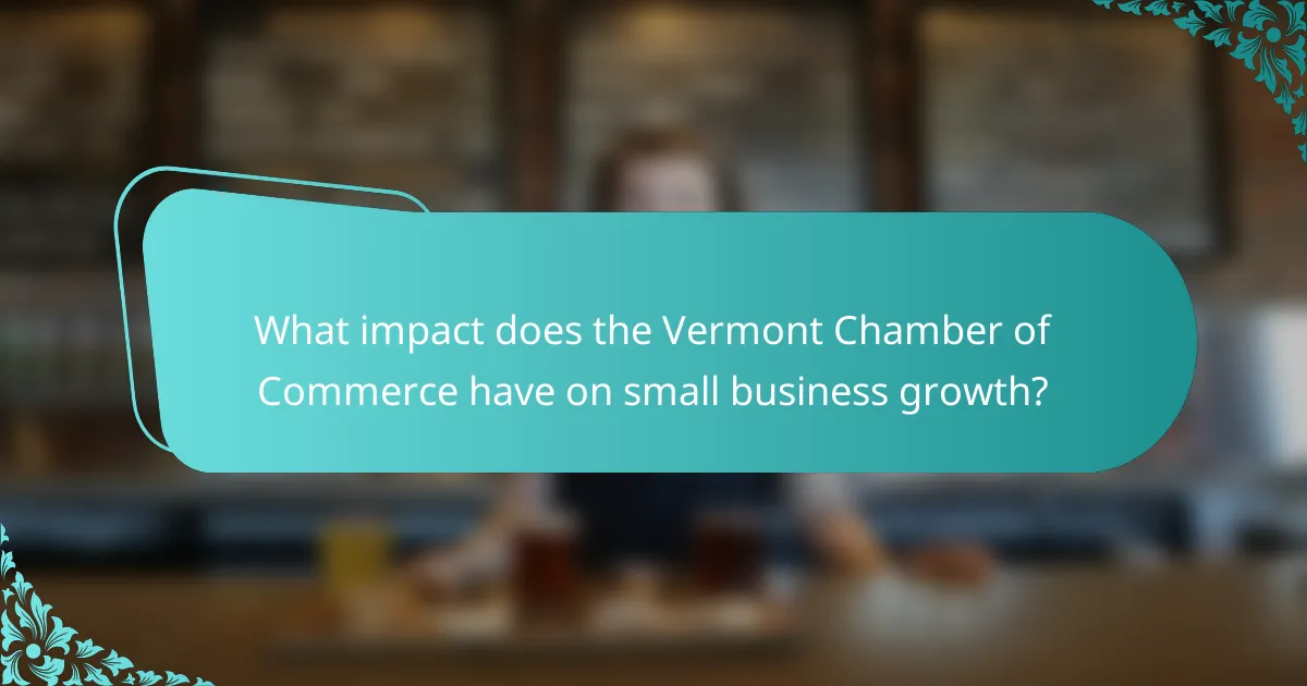 What impact does the Vermont Chamber of Commerce have on small business growth?