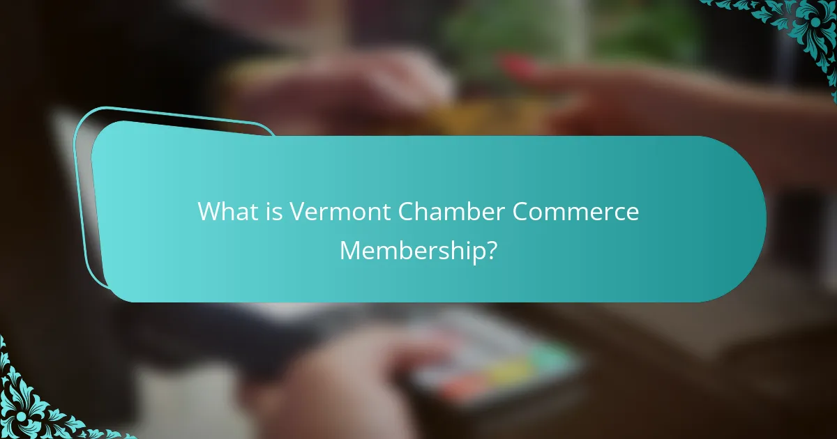 What is Vermont Chamber Commerce Membership?