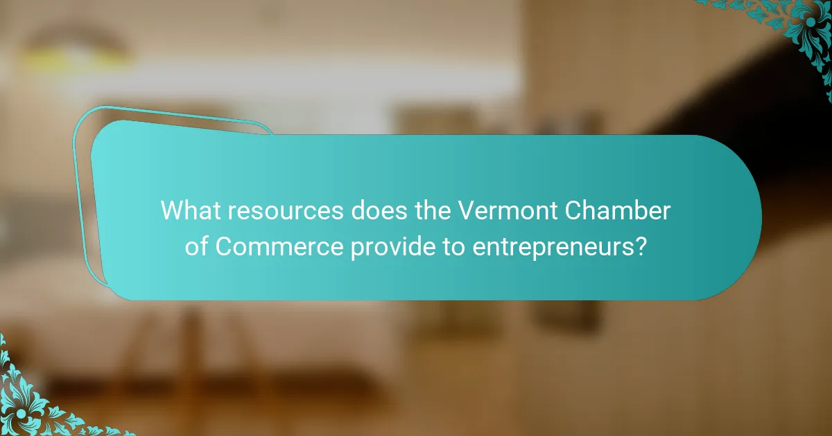 What resources does the Vermont Chamber of Commerce provide to entrepreneurs?