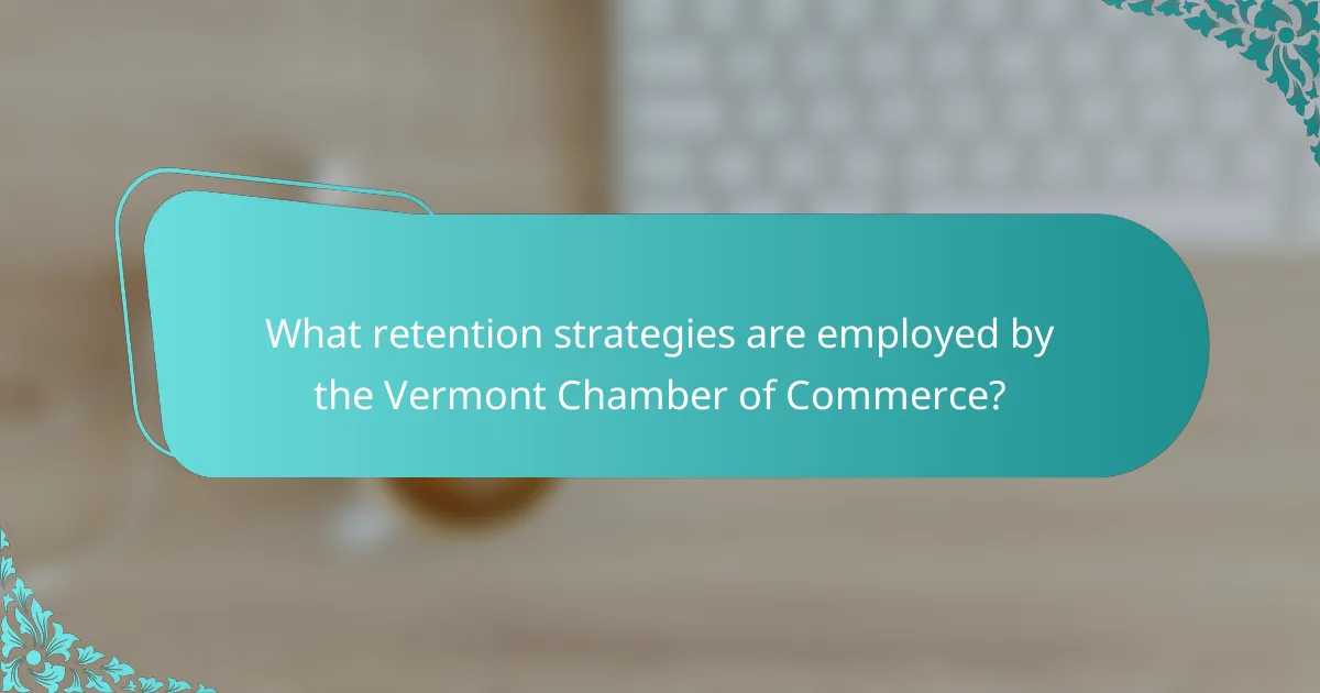 What retention strategies are employed by the Vermont Chamber of Commerce?