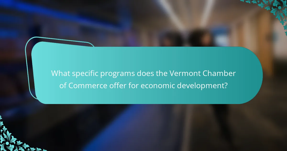What specific programs does the Vermont Chamber of Commerce offer for economic development?