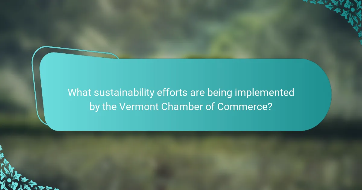 What sustainability efforts are being implemented by the Vermont Chamber of Commerce?