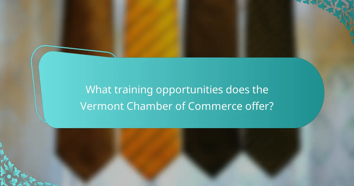 What training opportunities does the Vermont Chamber of Commerce offer?