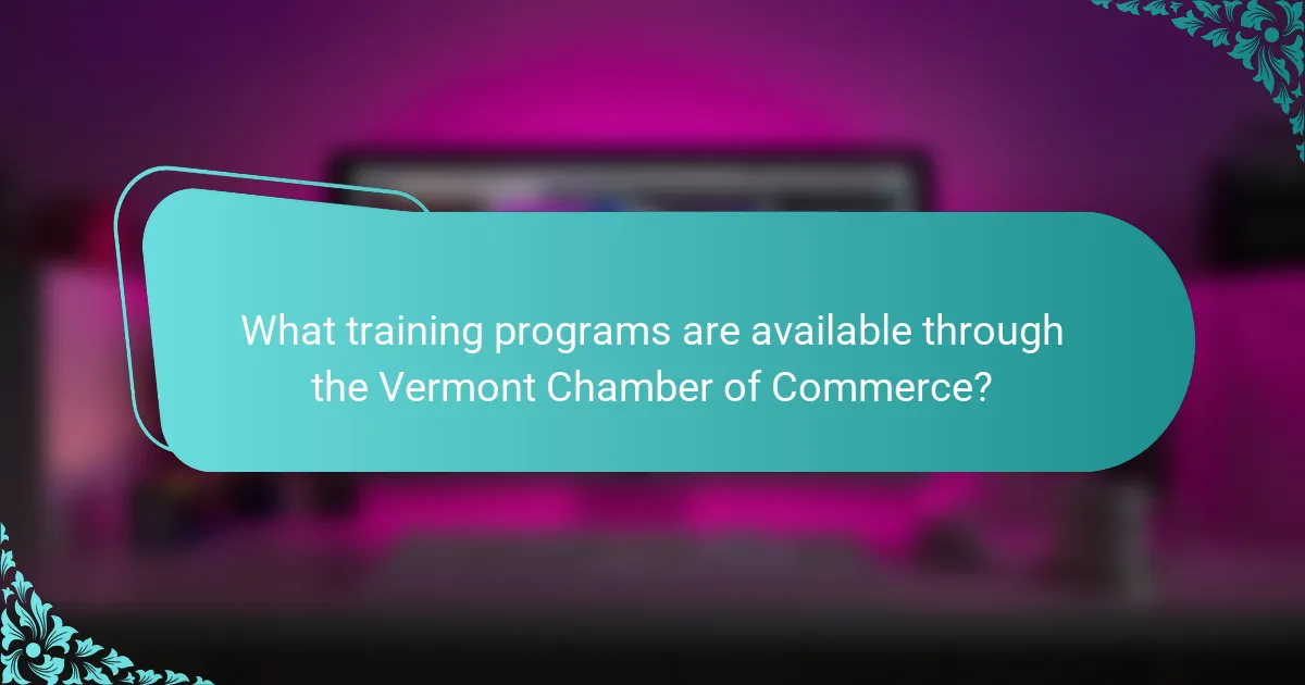 What training programs are available through the Vermont Chamber of Commerce?